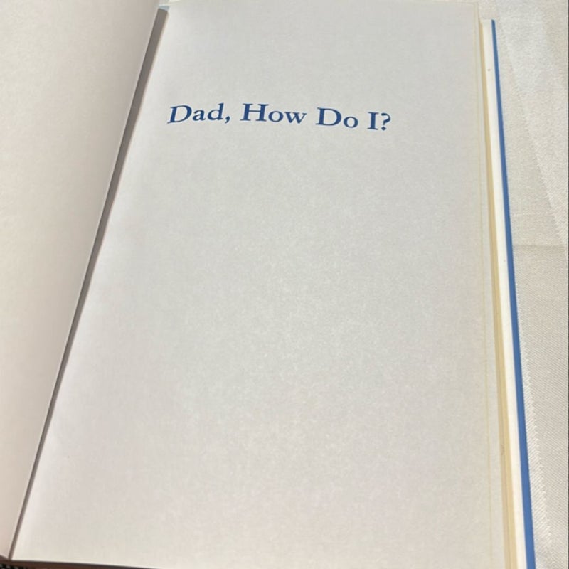 Dad, How Do I?