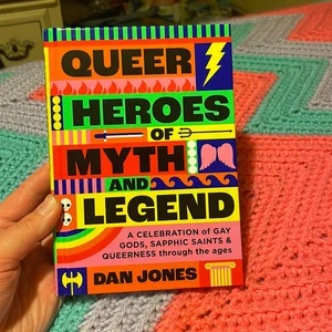 Queer Heroes of Myth and Legend