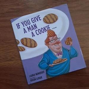 If You Give a Man a Cookie