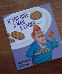If You Give a Man a Cookie