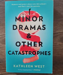 Minor Dramas and Other Catastrophes