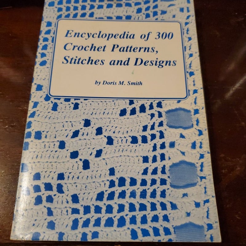 Encyclopedia of Three Hundred Crochet Patterns, Stitches and Designs