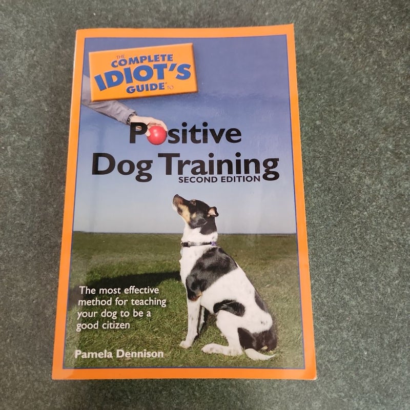 Complete Idiot's Guide to Positive Dog Training