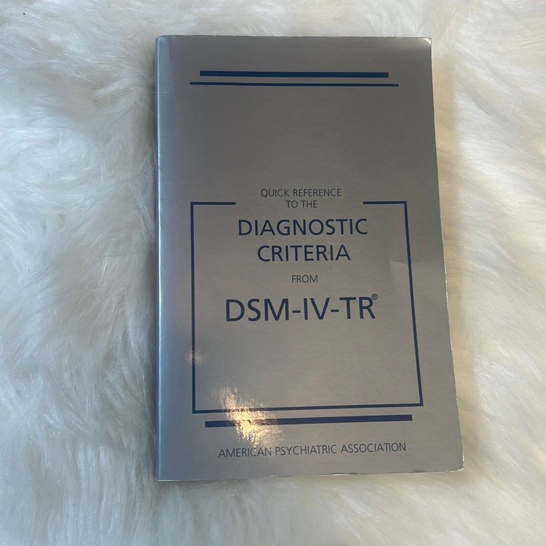 Quick Reference to the Diagnostic Criteria from DSM-IV-TR