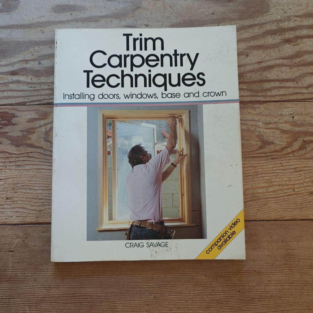 Trim Carpentry Techniques by Craig Savage