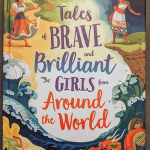 Tales of Brave and Brilliant Girls from Around the World