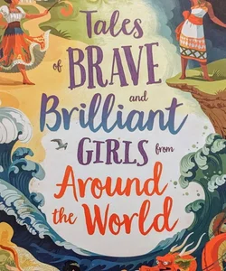 Tales of Brave and Brilliant Girls from Around the World