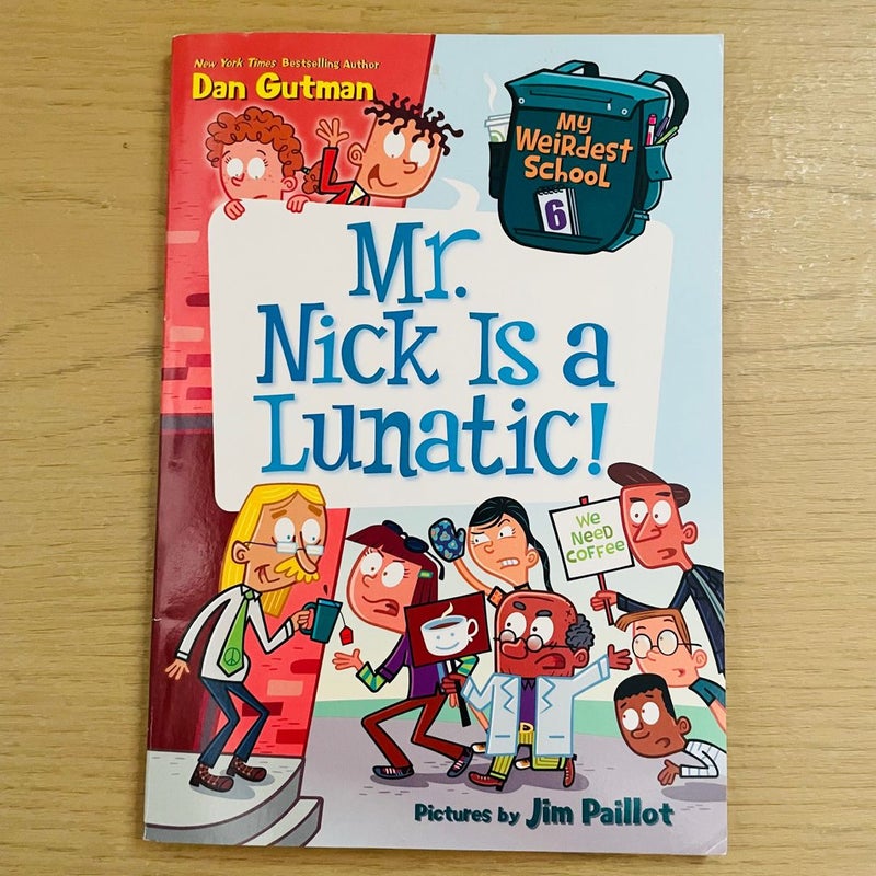 My Weirdest School Bundle-Lot of 4; Miss Blake is a Flake (4), Mr. Nick is a Lunatic (6), Mrs. Master is a Disaster (8), Mr. Will Needs to Chill (11)