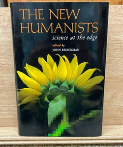 The New Humanists - Science at the Edge