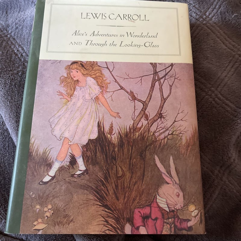 Alice's Adventures in Wonderland, and Through the Looking Glass