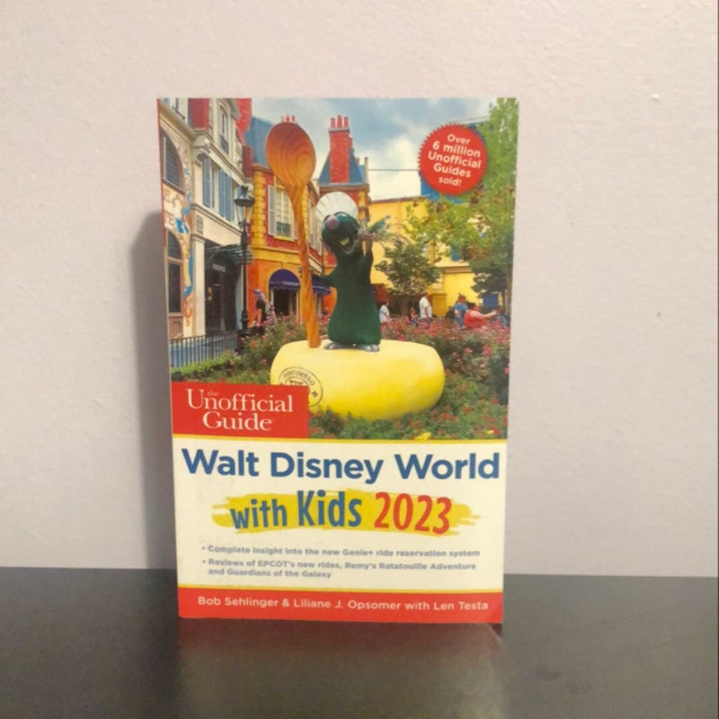 The Unofficial Guide to Walt Disney World with Kids 2023