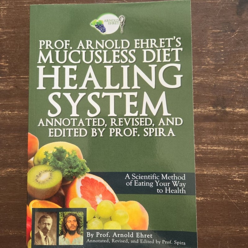 Prof. Arnold Ehret's Mucusless Diet Healing System