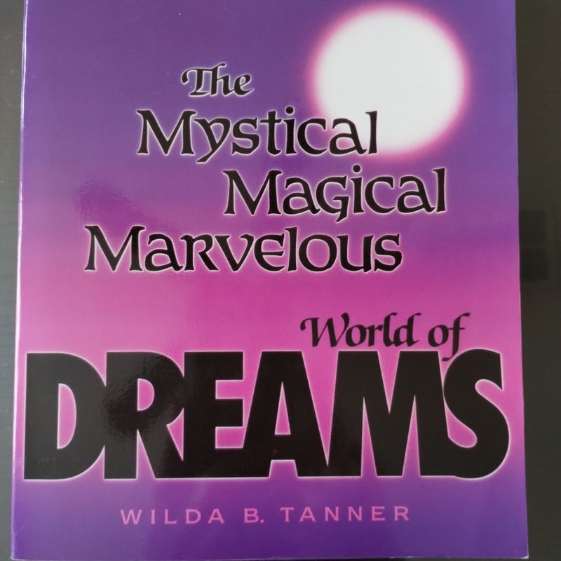 The Mystical Magical Marvelous World of Dreams