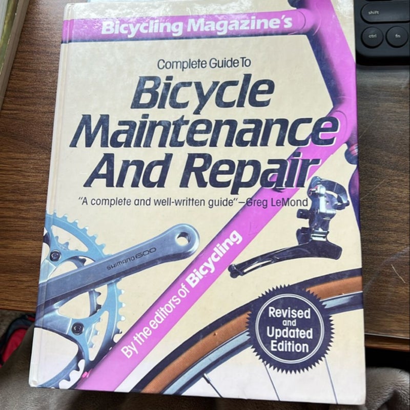 Bicycling Magazine's Complete Guide to Bicycle Maintenance and Repair