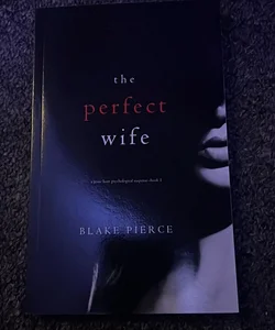 The Perfect Wife (a Jessie Hunt Psychological Suspense Thriller-Book One)