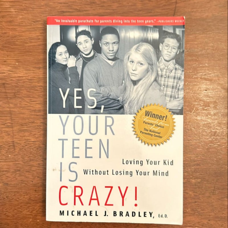 Yes, Your Teen Is Crazy!