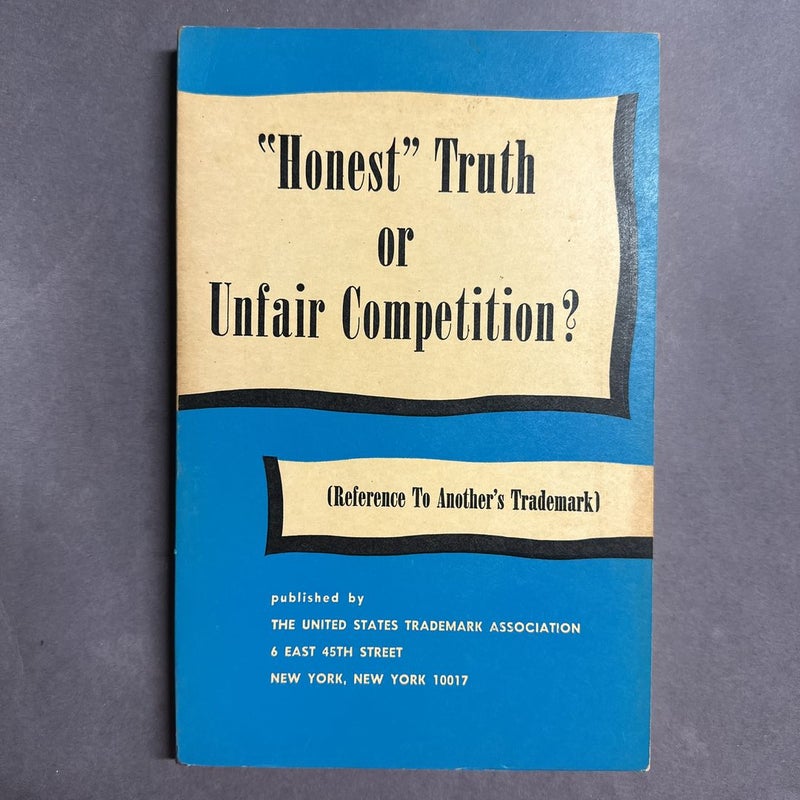 “Honest” Truth or Unfair Competition