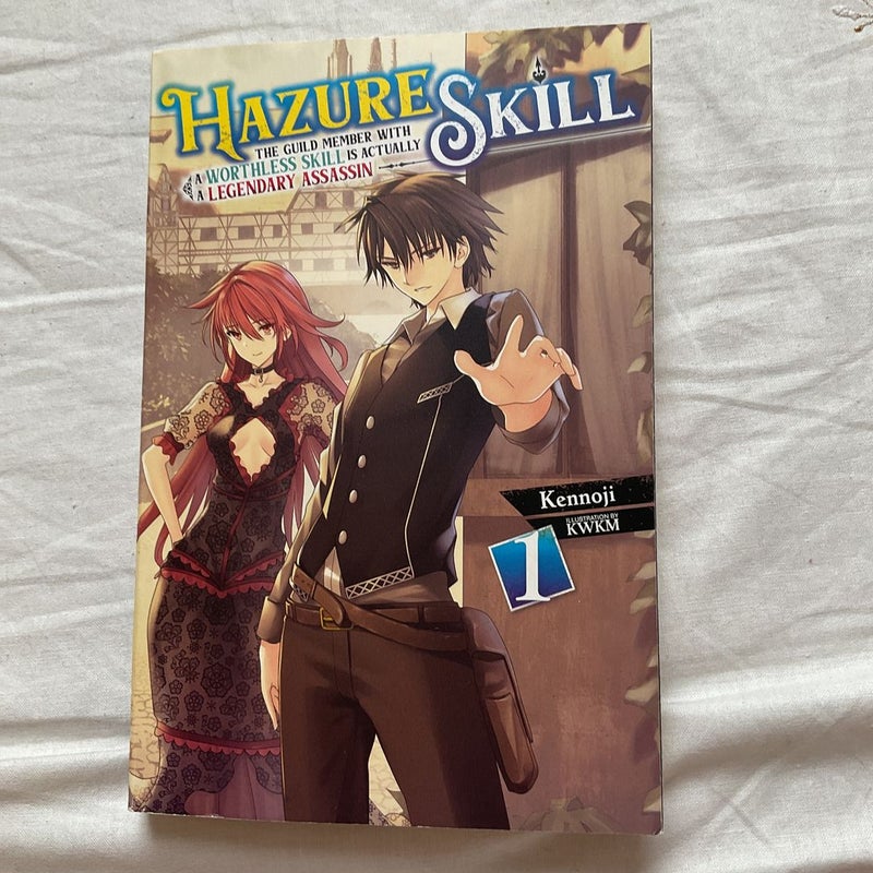 Hazure Skill: the Guild Member with a Worthless Skill Is Actually a Legendary Assassin, Vol. 1 (light Novel)