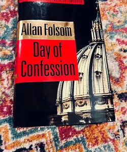 DAY OF CONFESSION by Allan Folsom* FIRST EDITION * HARDCOVER w/ DJ 1998