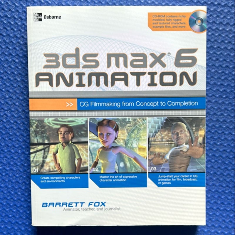 3ds Max 6 Animation: CG Filmmaking from Concept to Completion