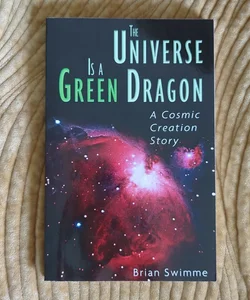 The Universe Is a Green Dragon