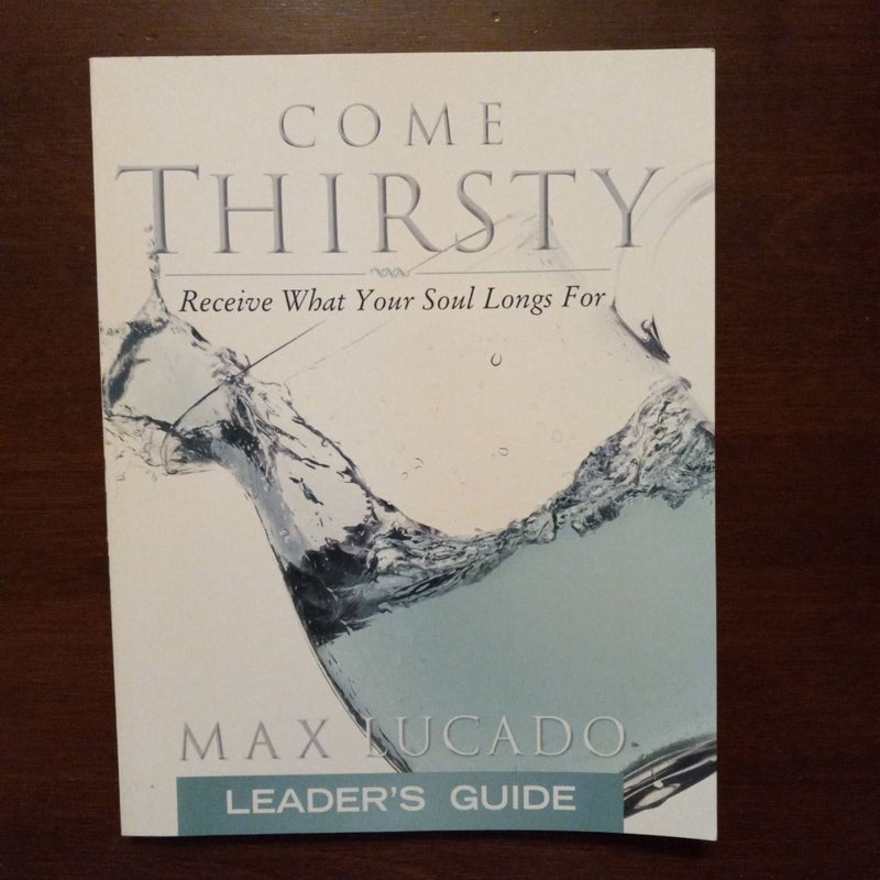 Come Thirsty - Leader's Guide 