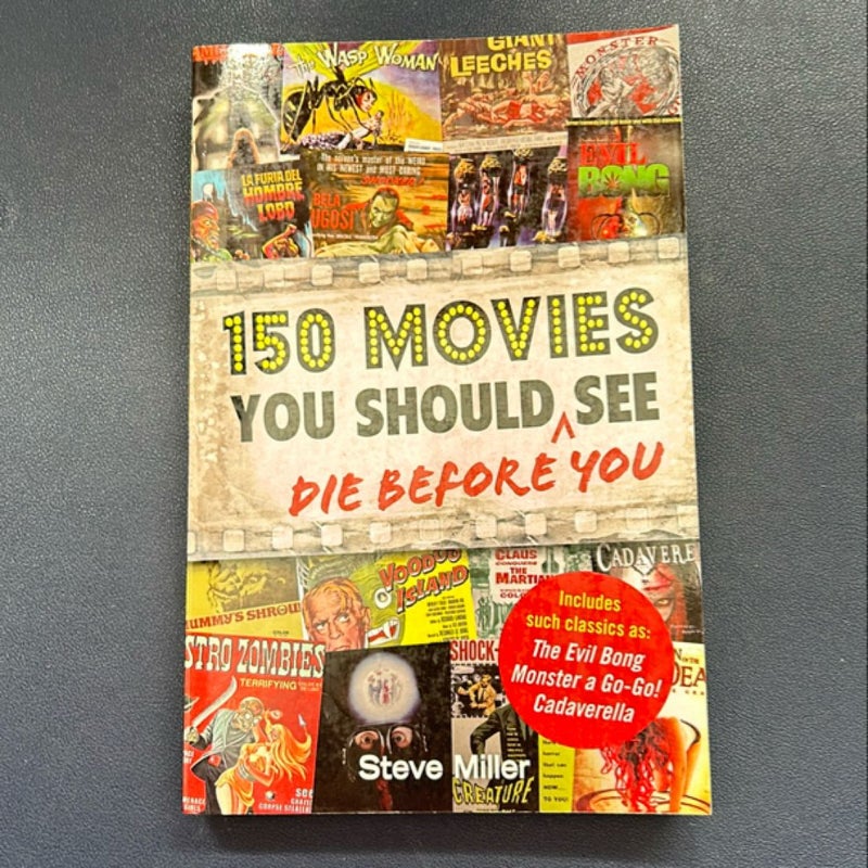 150 Movies You Should Die Before You See