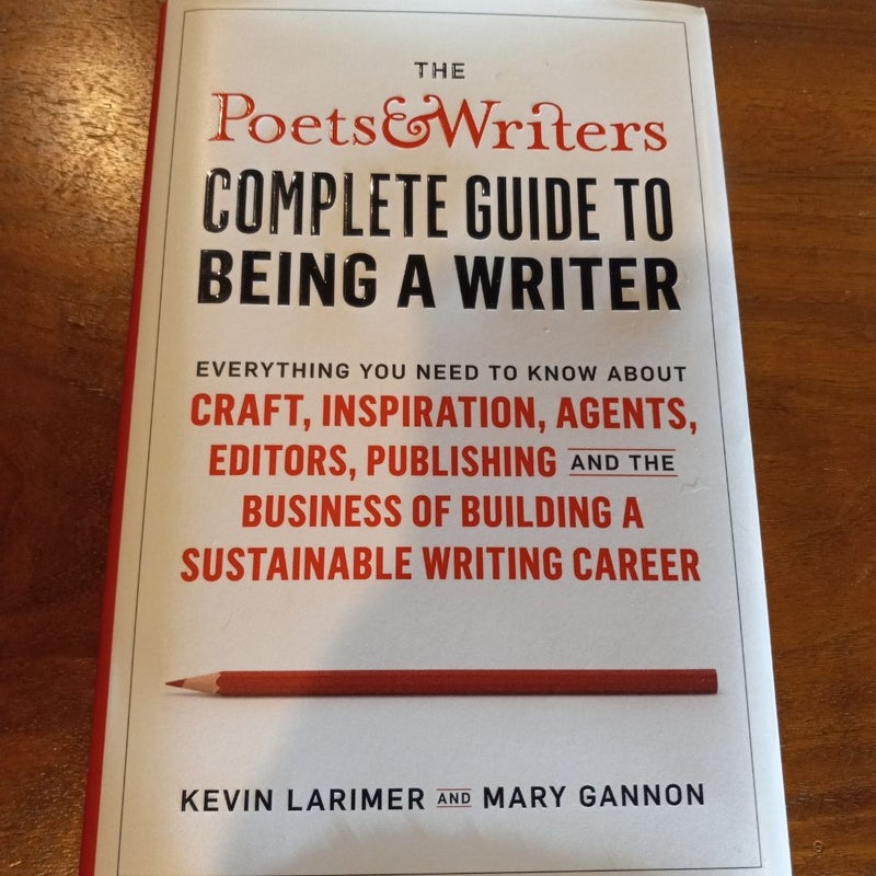 The Poets and Writers Complete Guide to Being a Writer