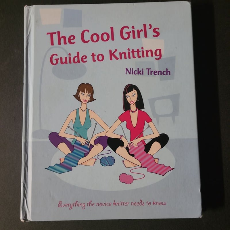 The Cool Girl's Guide to Knitting