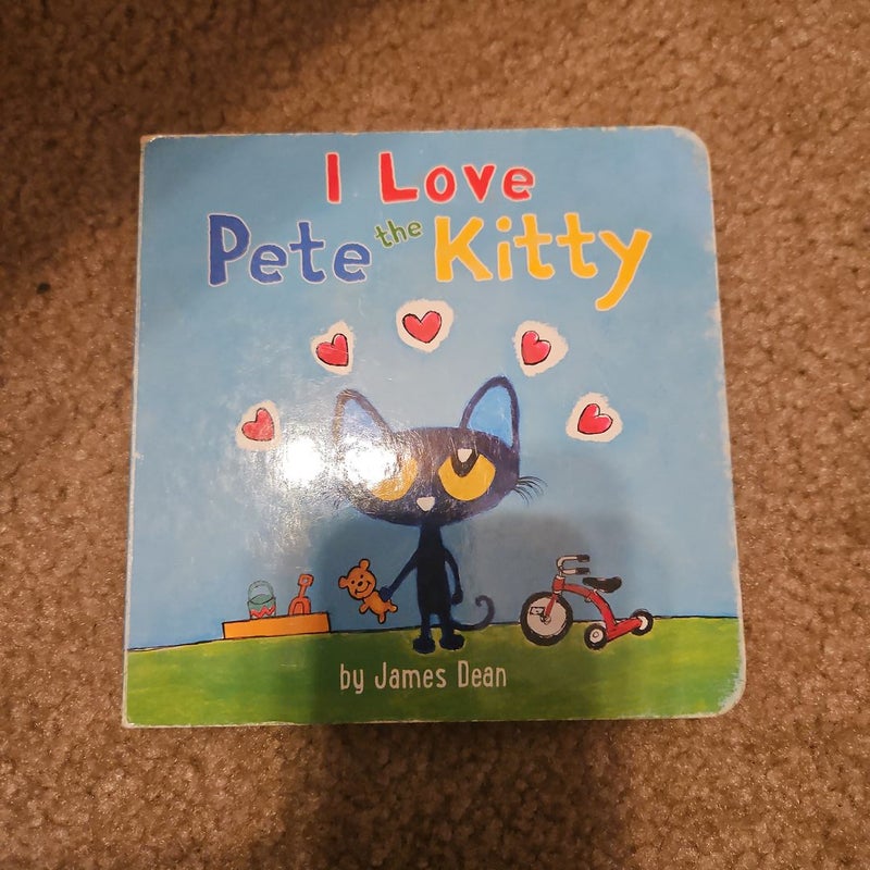 Pete the Kitty: I Love Pete the Kitty