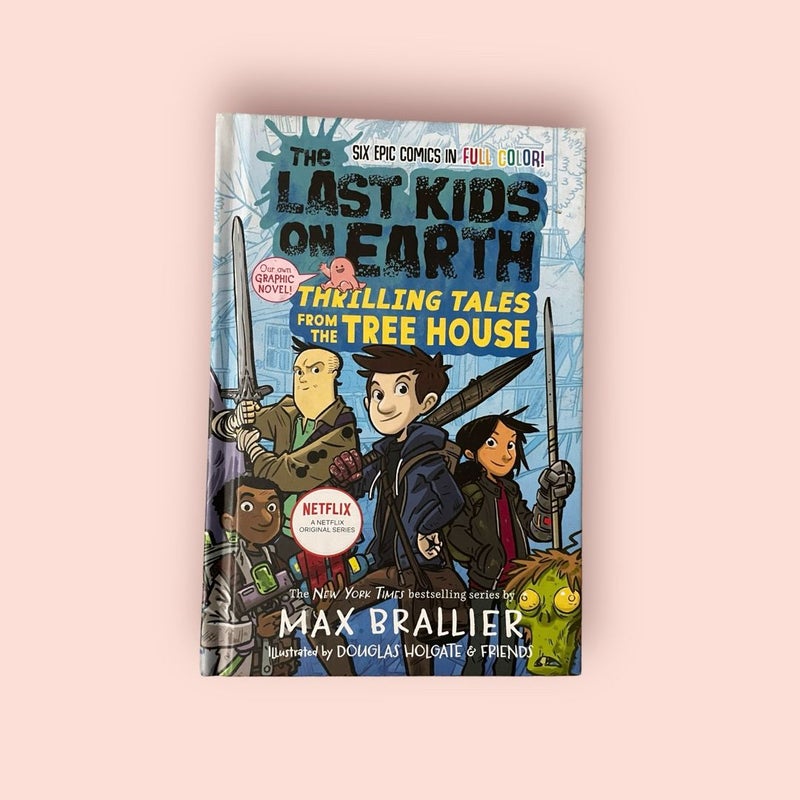 The Last Kids on Earth: Thrilling Tales from the Tree House