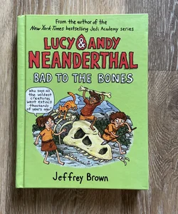 Lucy and Andy Neanderthal: Bad to the Bones