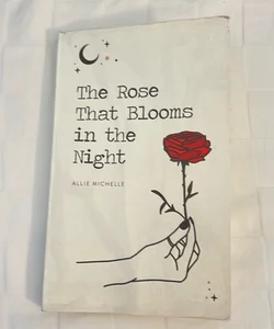 The Rose That Blooms in the Night