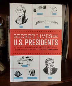 Secret Lives of the U. S. Presidents