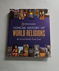 National Geographic Concise History of World Religions