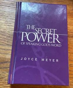 The Secret Power of Speaking God’s Word