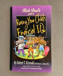 Rich Dad's Guide to Raising Your Child's Financial I. Q.