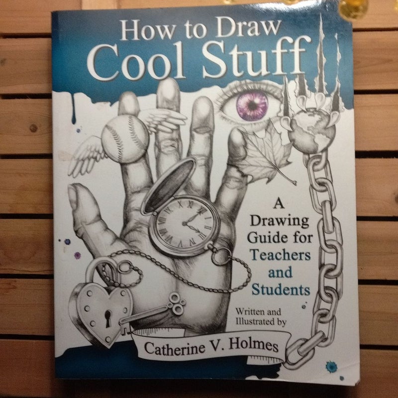 How to Draw Cool Stuff