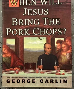 When will Jesus Bring the Porkchops? 
