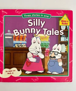 Max & Ruby Silly Bunny Tales, 3 Stories in One