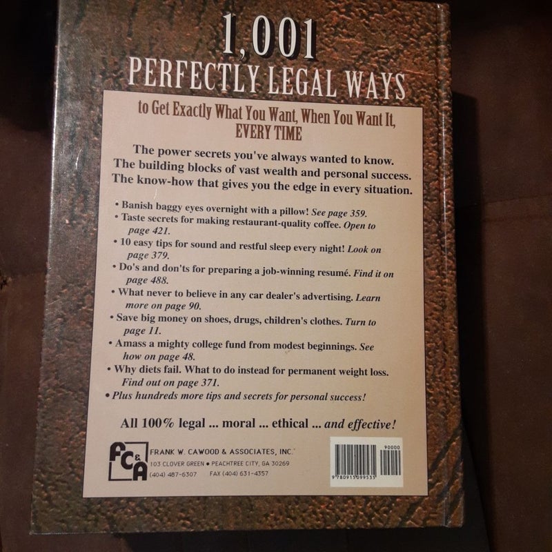 1001 Perfectly Legal Ways to Get Exactly What You Want, When You Want It, Every Time