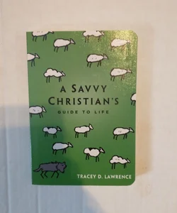 The Savvy Christian's Guide to Life