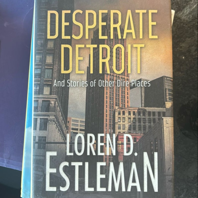 Desperate Detroit and Stories of Other Dire Places