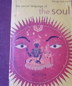 The Secret Language of the Soul