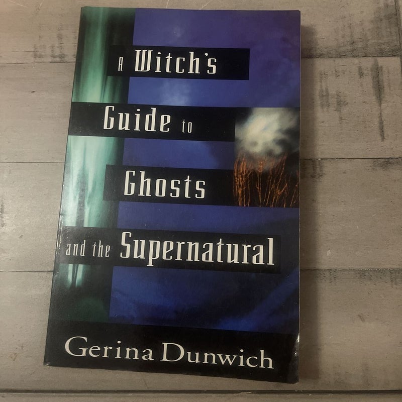 A Witch's Guide to Ghosts and the Supernatural