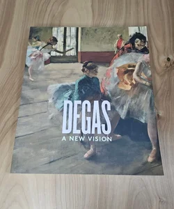 Degas A New Vision