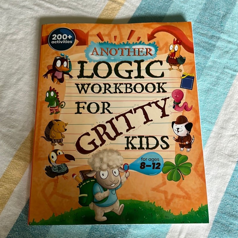 Another Logic Workbook for Gritty Kids