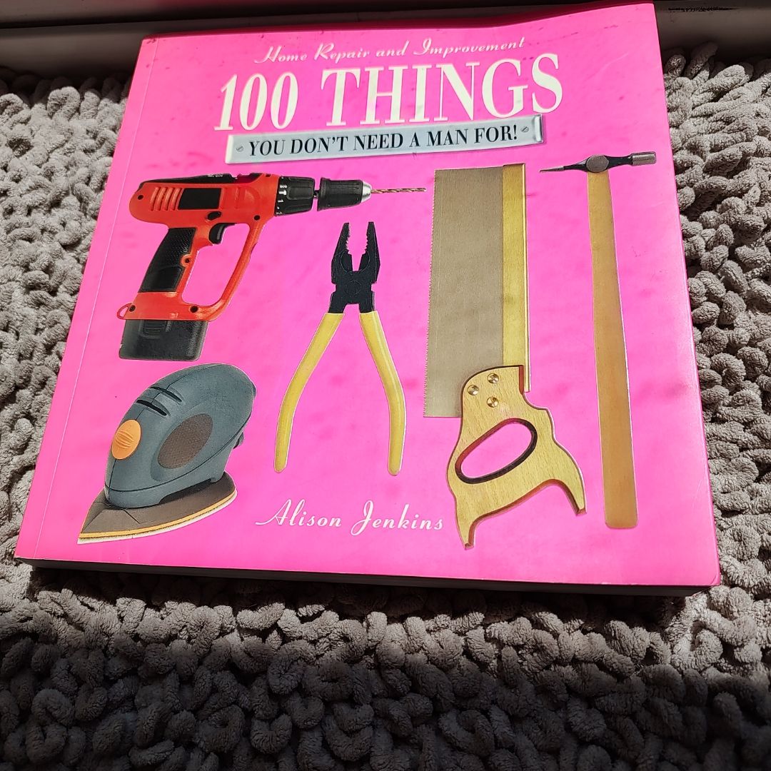 100 Things You Don't Need a Man For!
