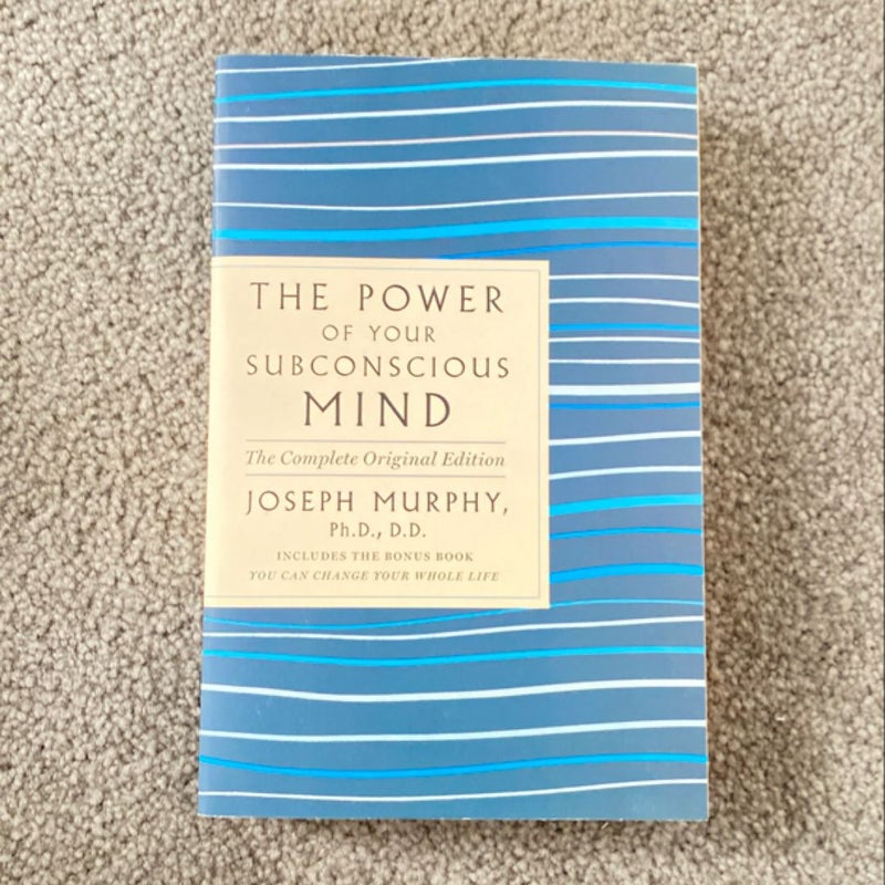 The Power of Your Subconscious Mind: the Complete Original Edition