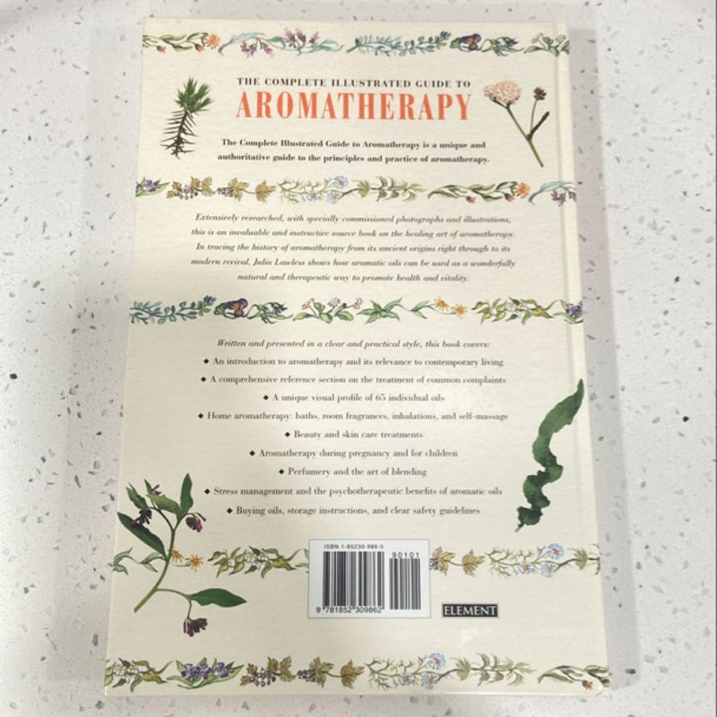 The Complete Illustrated Guide to Aromatherapy